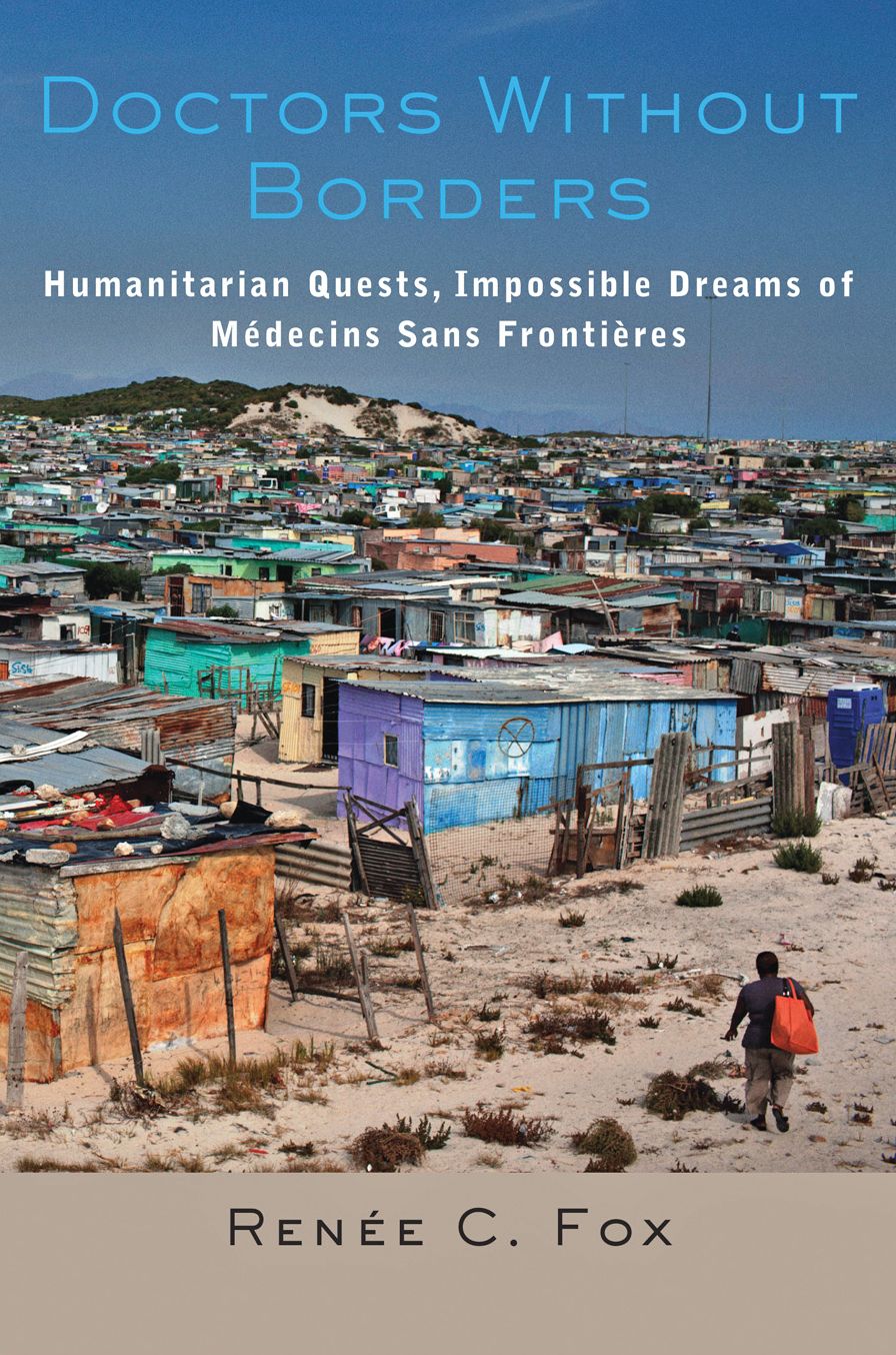 Doctors Without Borders: Humanitarian Quests, Impossible Dreams of Médecins Sans Frontières