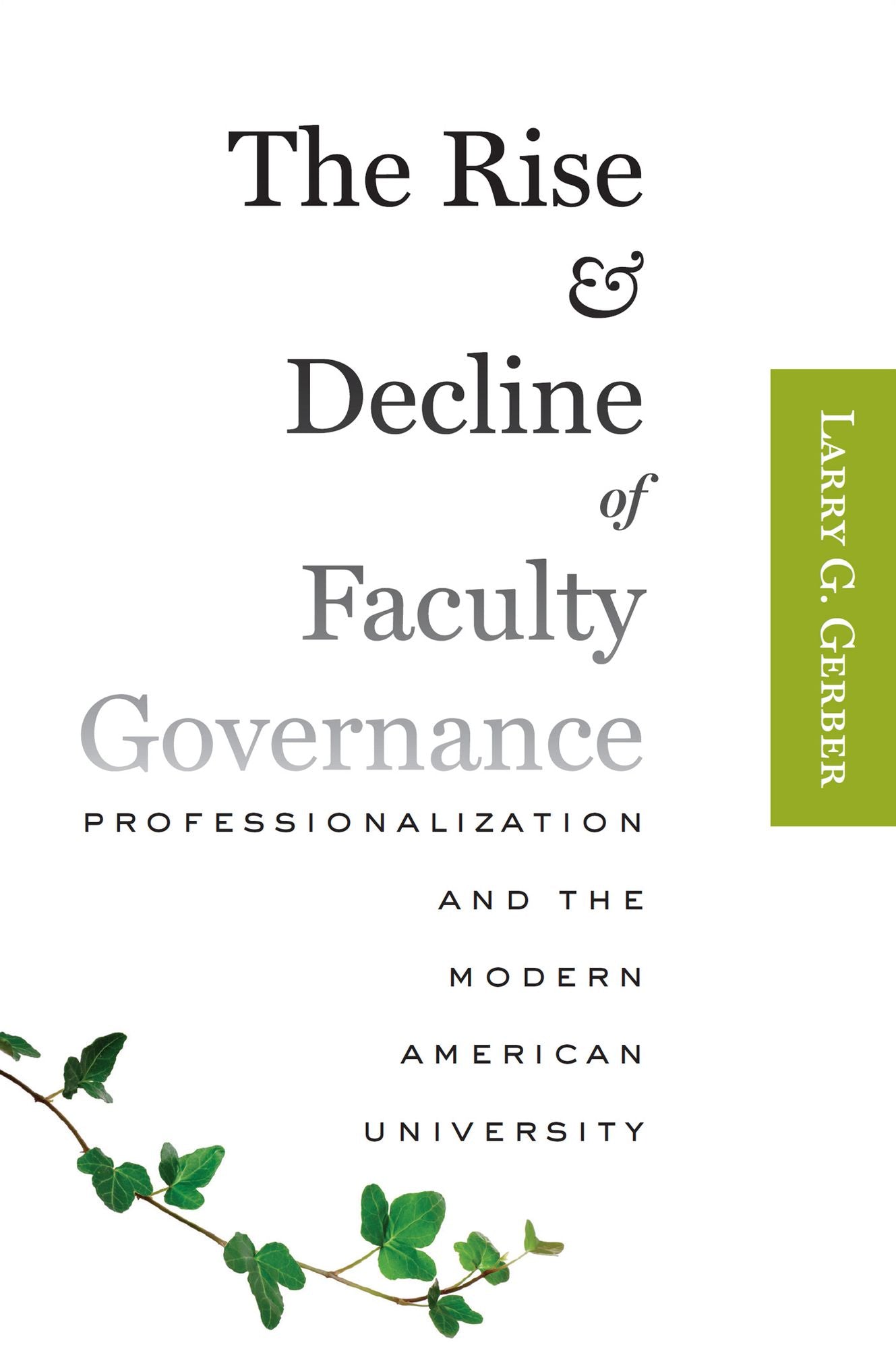 The Rise and Decline of Faculty Governance: Professionalization and the Modern American University