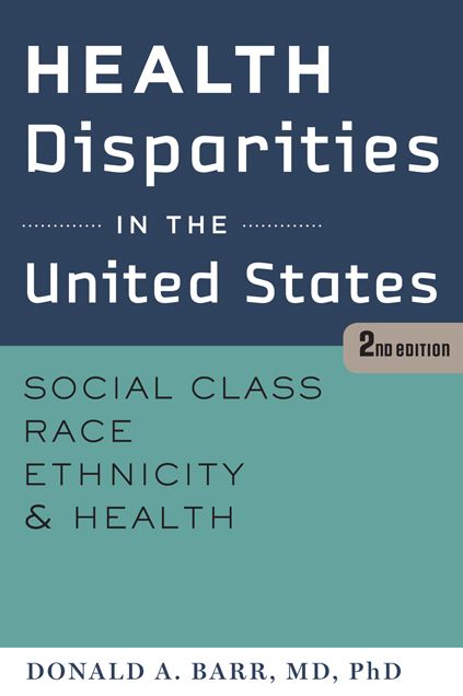 Health Disparities in the United States : Social Class, Race, Ethnicity, and Health