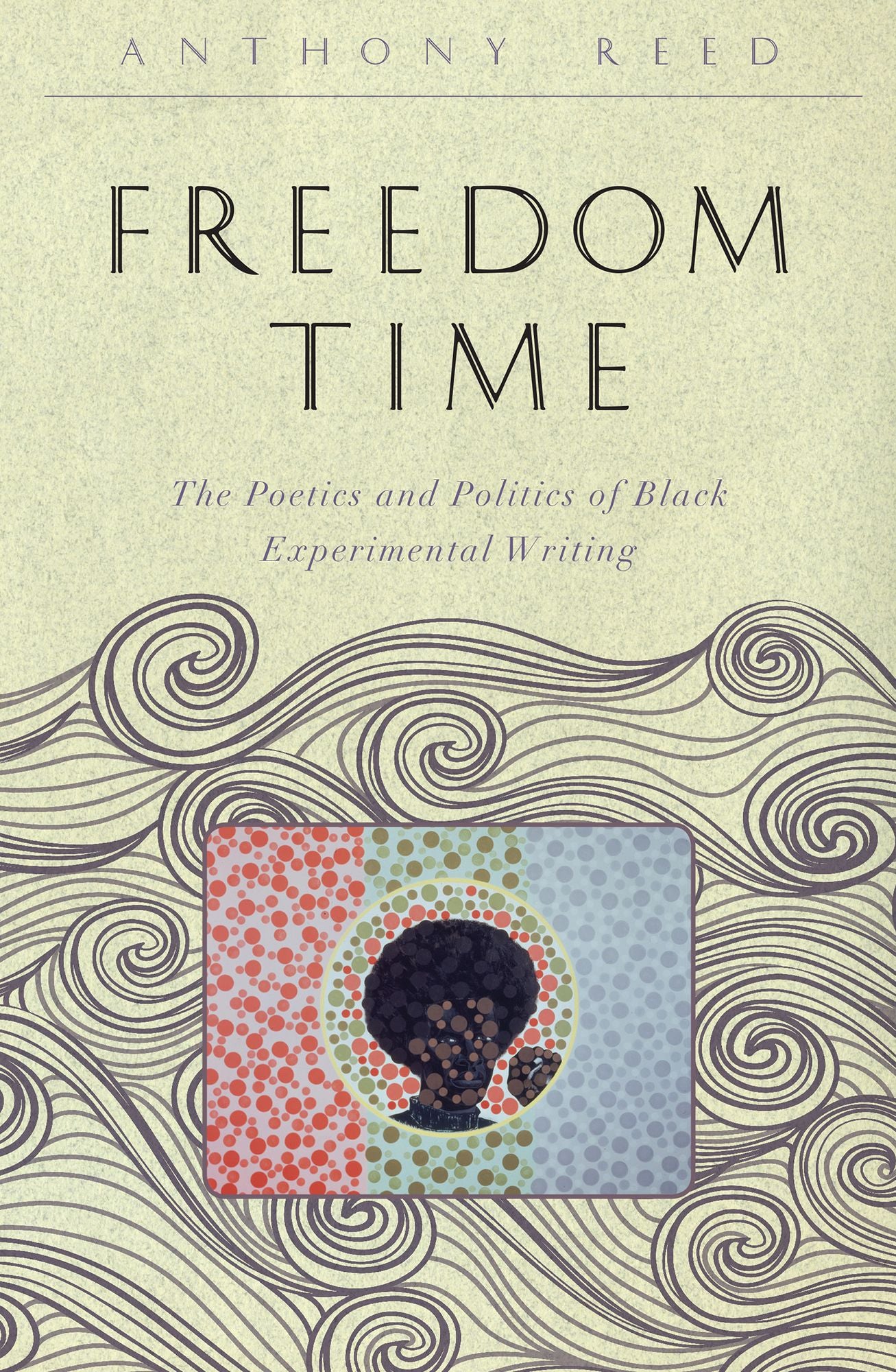 Freedom Time: The Poetics and Politics of Black Experimental Writing