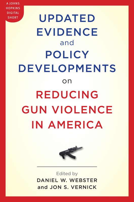 Updated Evidence and Policy Developments on Reducing Gun Violence in America
