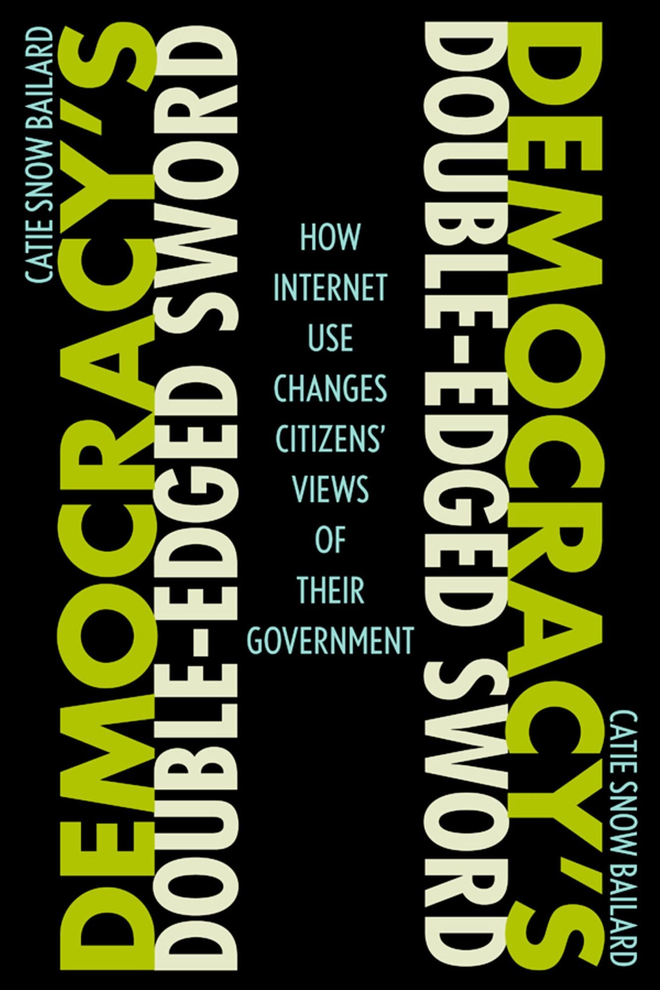 Democracy's Double-Edged Sword: How Internet Use Changes Citizens' Views of Their Government