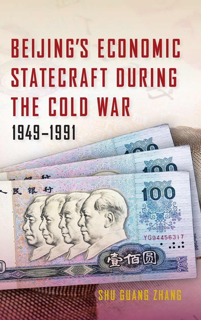 Beijing's Economic Statecraft during the Cold War, 1949-1991