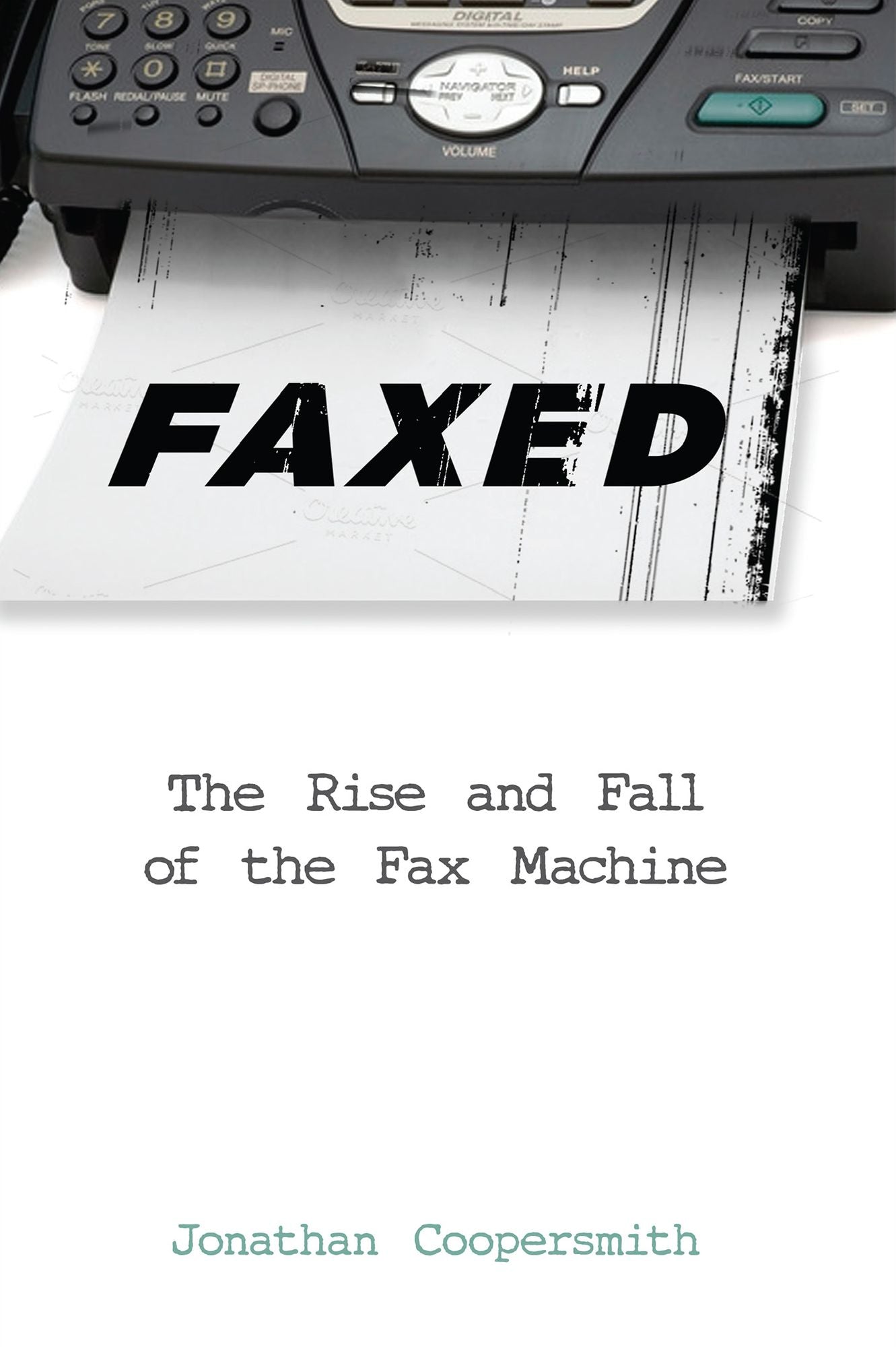 Faxed: The Rise and Fall of the Fax Machine