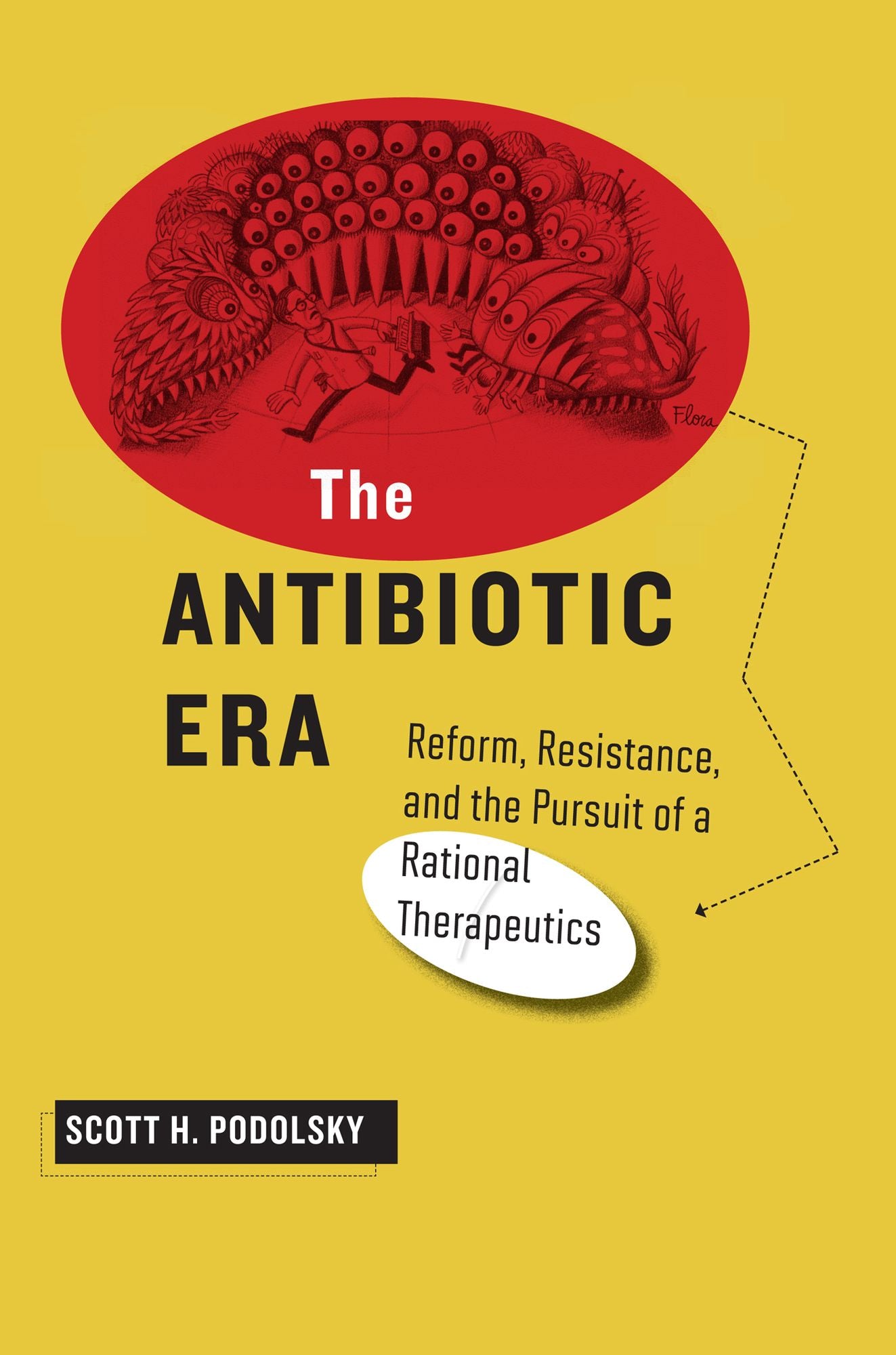 The Antibiotic Era: Reform, Resistance, and the Pursuit of a Rational Therapeutics