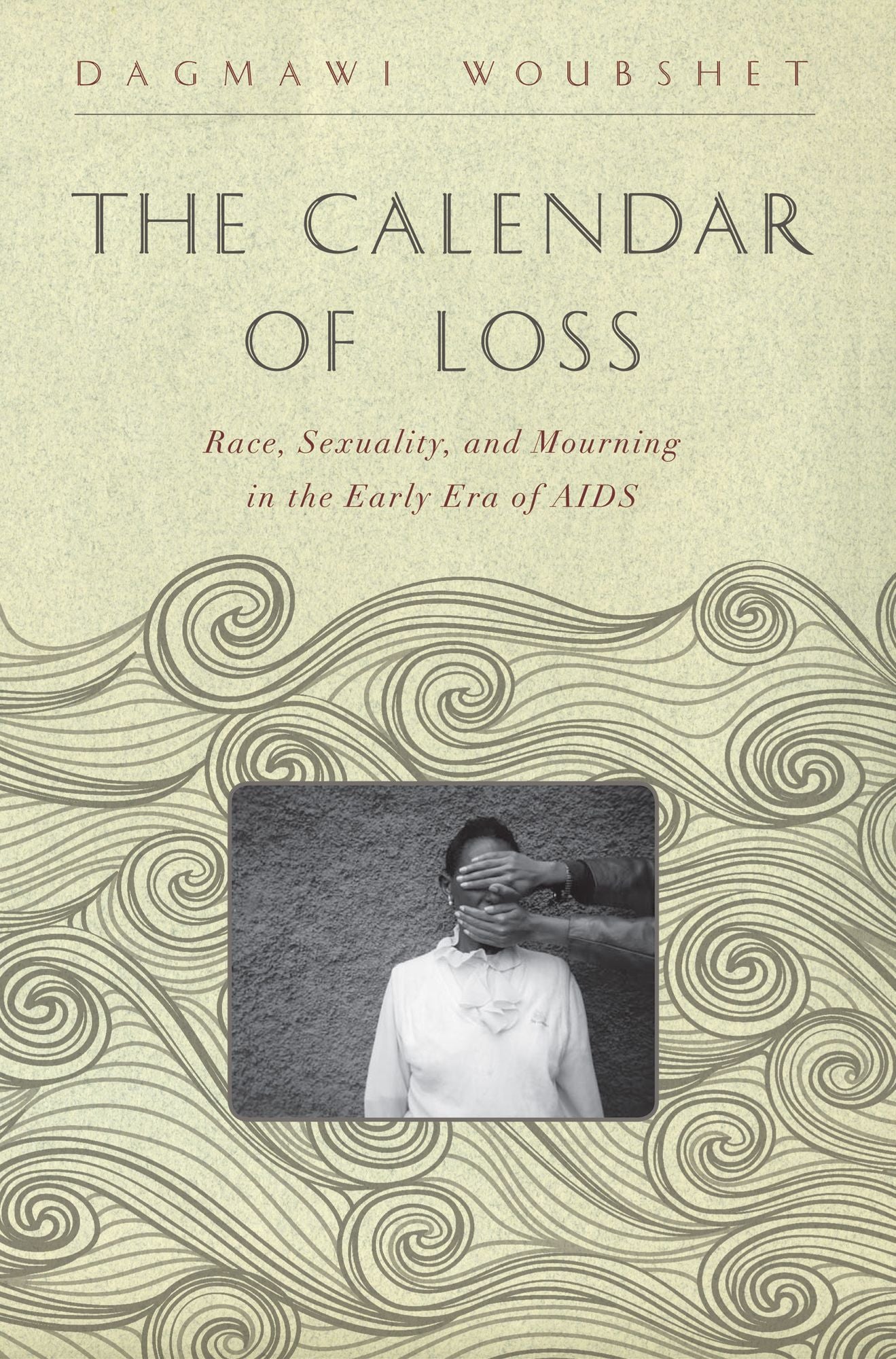 The Calendar of Loss: Race, Sexuality, and Mourning in the Early Era of AIDS