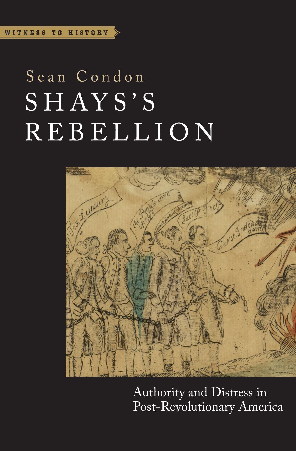 Shays's Rebellion: Authority and Distress in Post-Revolutionary America