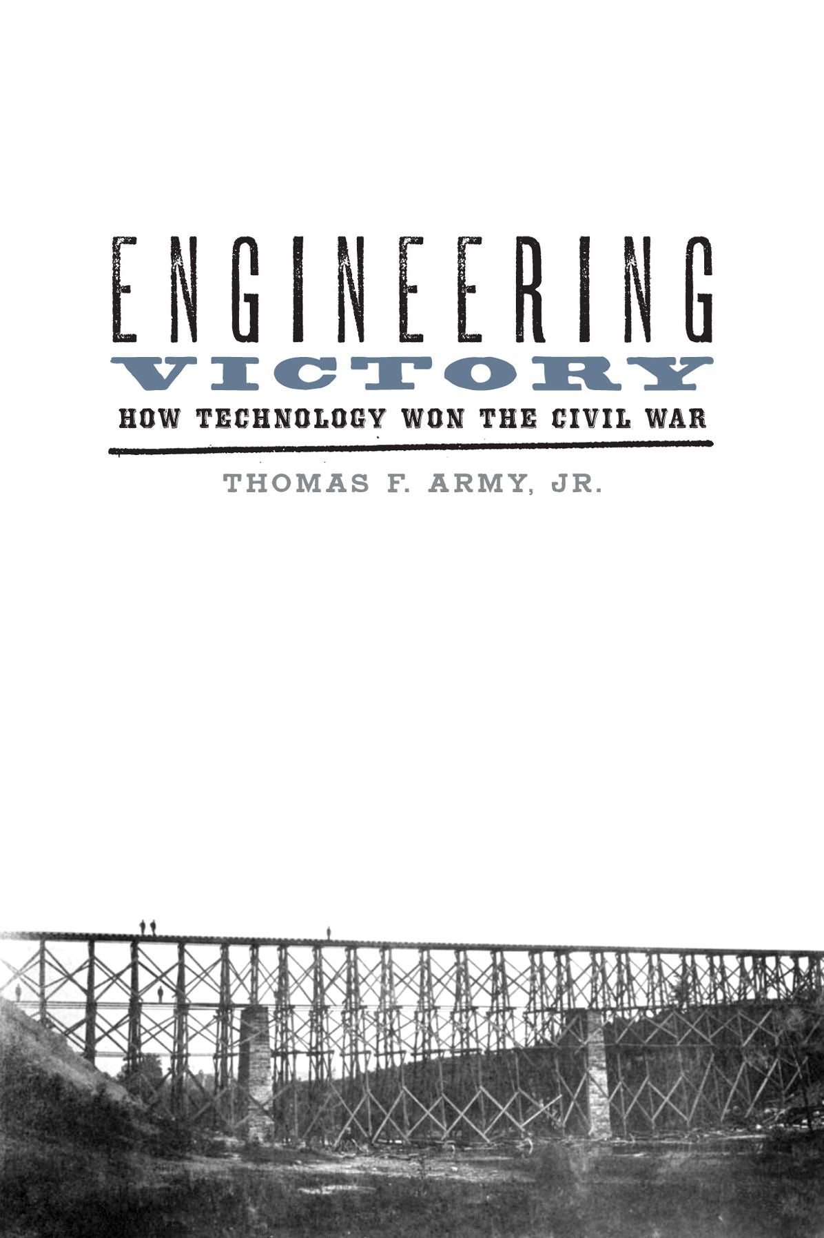Engineering Victory: How Technology Won the Civil War