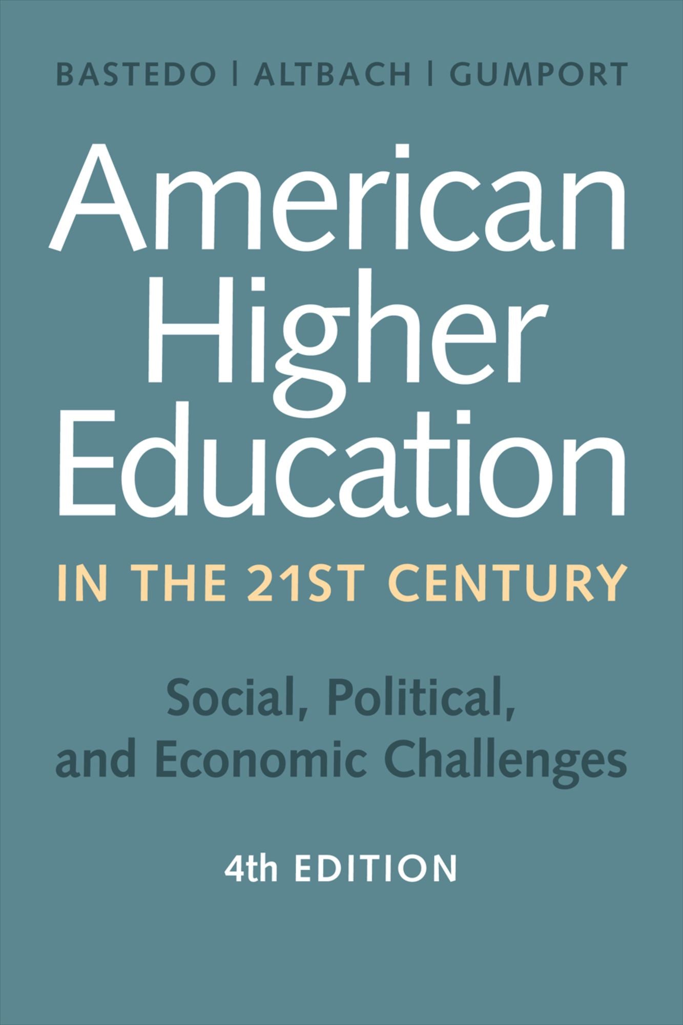 American Higher Education in the Twenty-First Century: Social, Political, and Economic Challenges