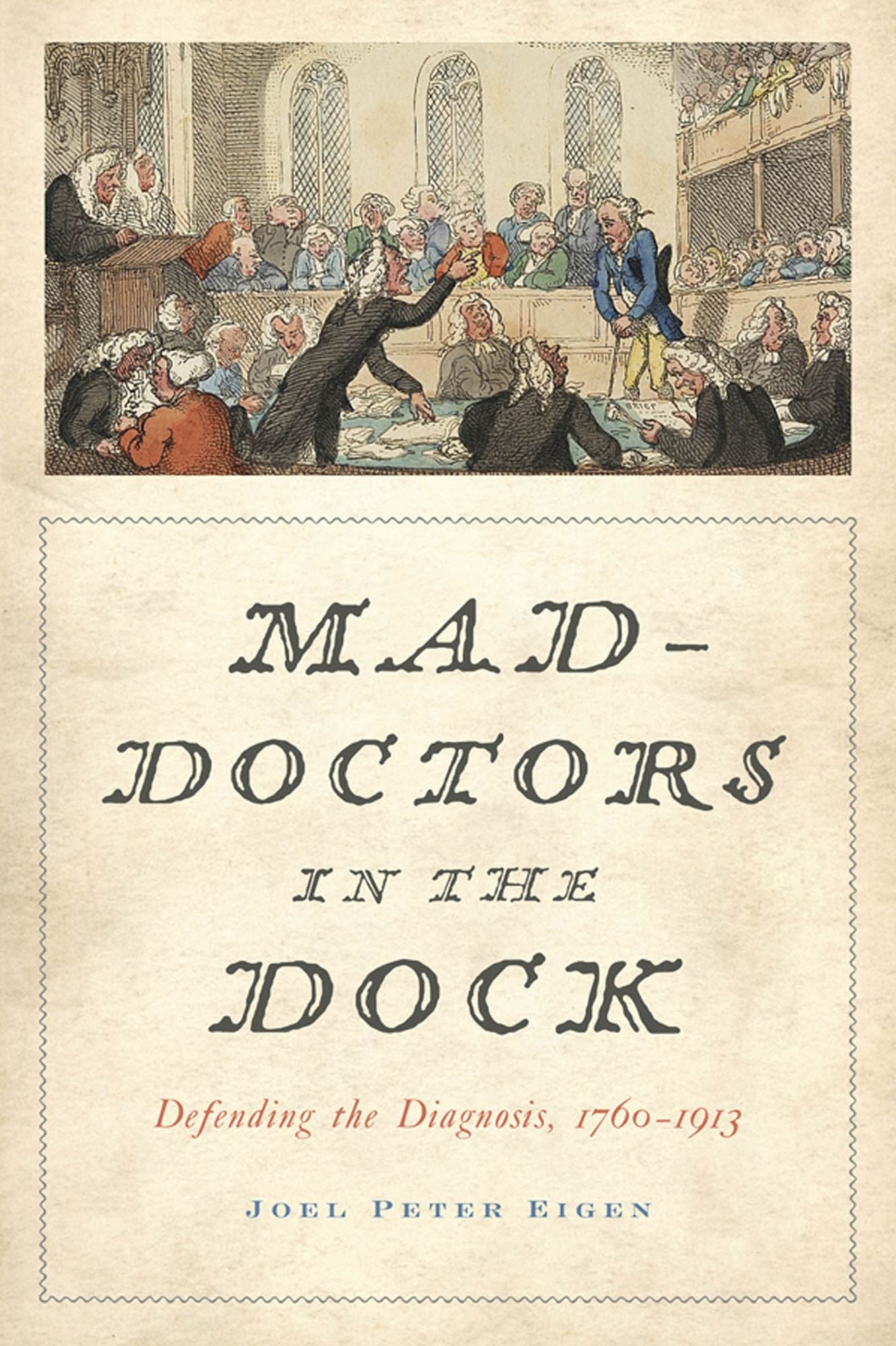 Mad-Doctors in the Dock: Defending the Diagnosis, 1760-1913
