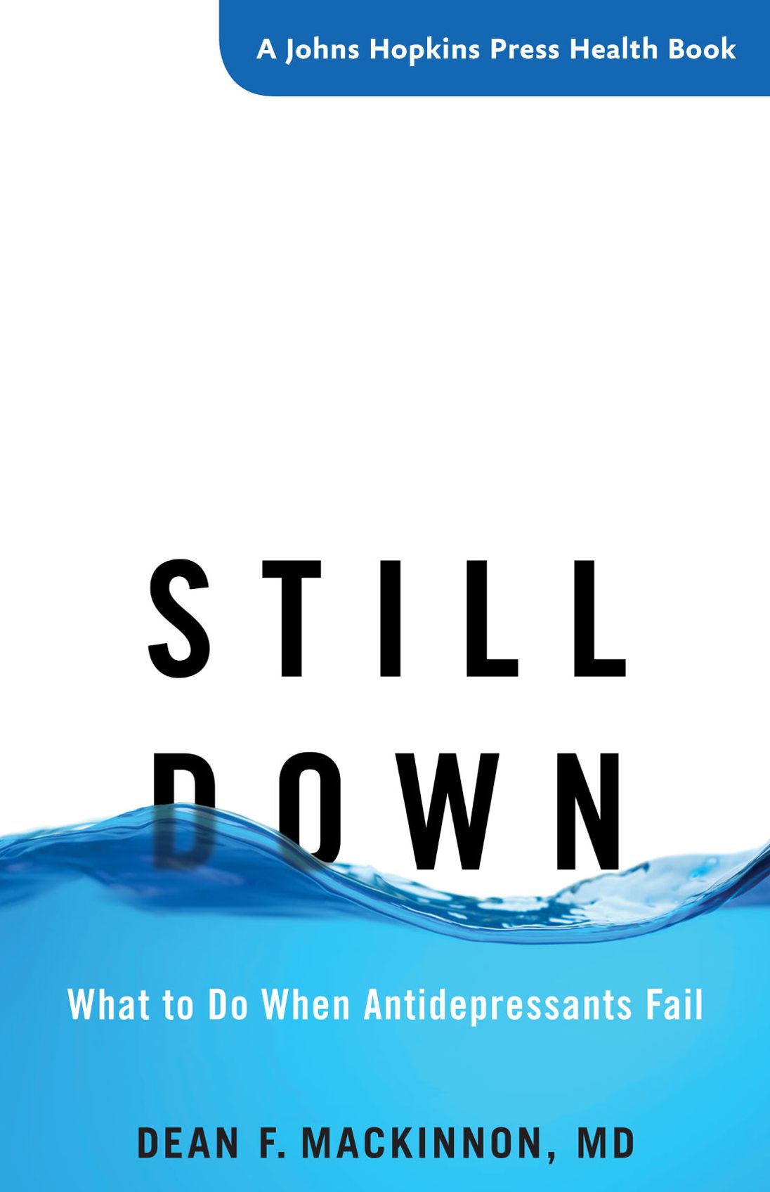 Still Down: What to Do When Antidepressants Fail