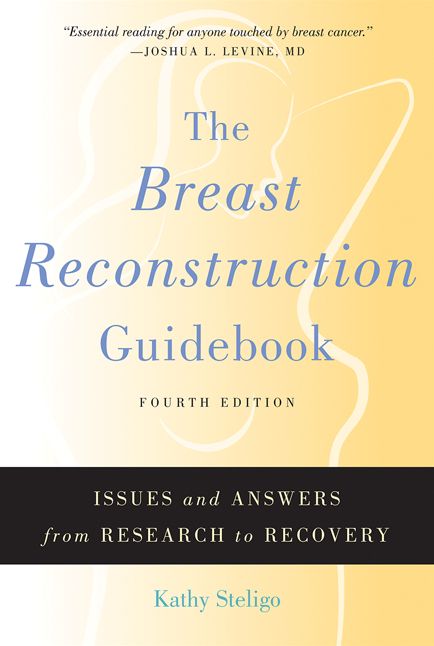 The Breast Reconstruction Guidebook: Issues and Answers from Research to Recovery