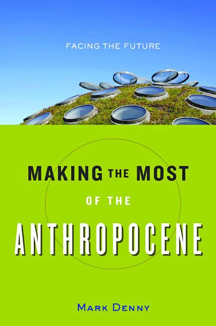 Making the Most of the Anthropocene: Facing the Future