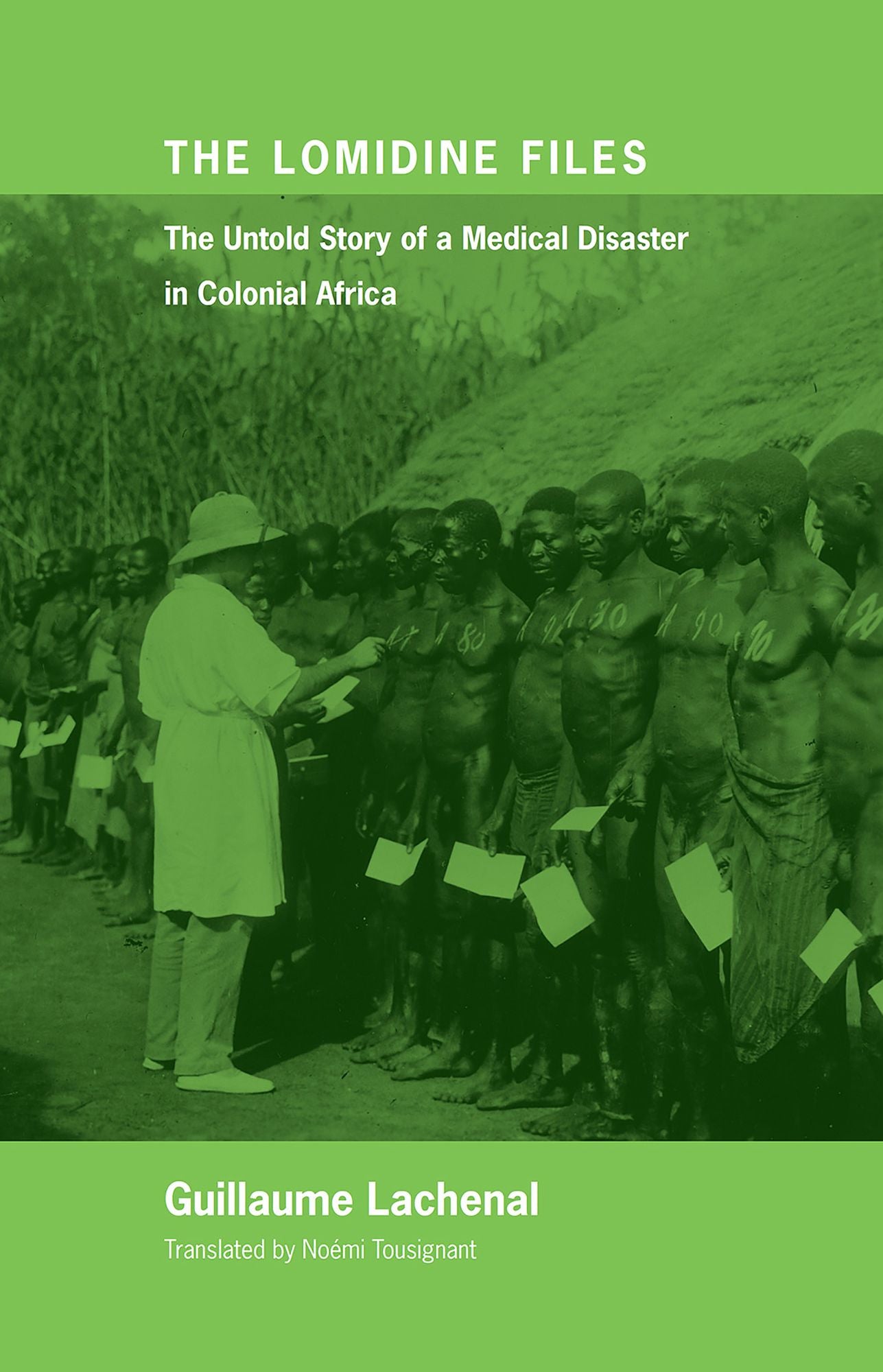 The Lomidine Files: The Untold Story of a Medical Disaster in Colonial Africa