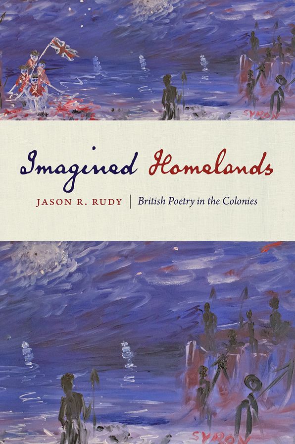 Imagined Homelands: British Poetry in the Colonies