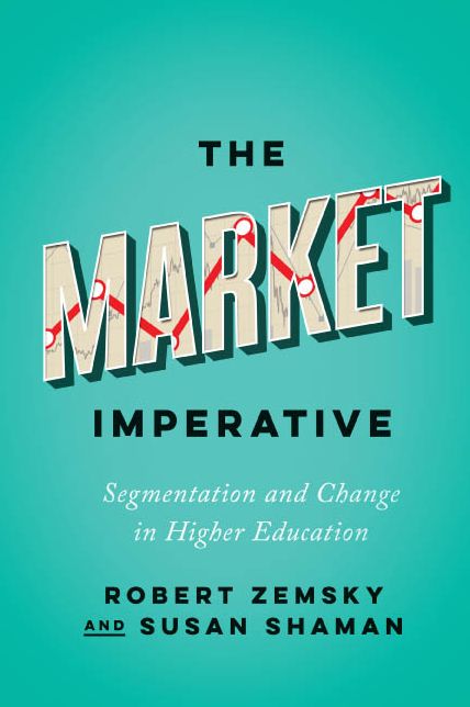 The Market Imperative: Segmentation and Change in Higher Education