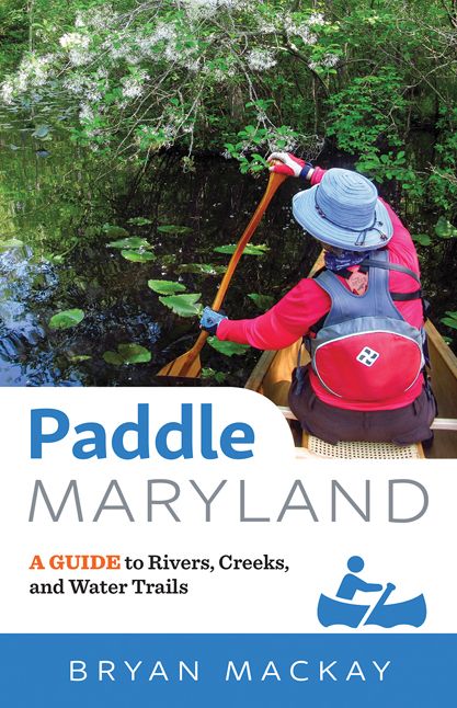 Paddle Maryland: A Guide to Rivers, Creeks, and Water Trails
