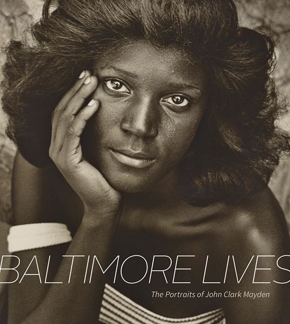 Baltimore Lives : The Portraits of John Clark Mayden