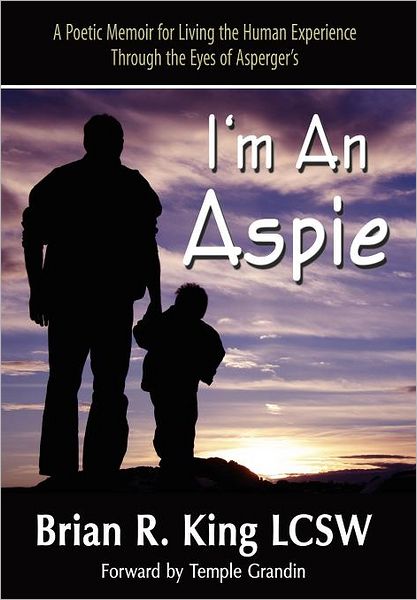 I'M An Aspie; A Poetic Memoir For Living The Human Experience Through The Eyes Of Asperger's