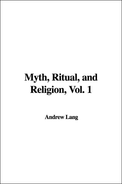 Myth, Ritual, And Religion, Vol. 1