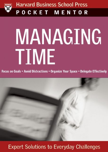 Managing Time: Expert Solutions to Everyday Challenges