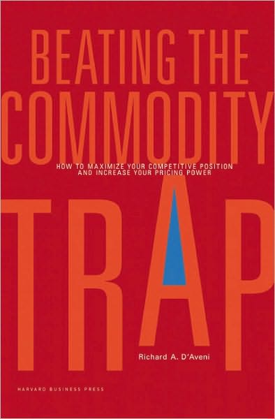 Beating the Commodity Trap: How to Maximize Your Competitive Position and Increase Your Pricing Power