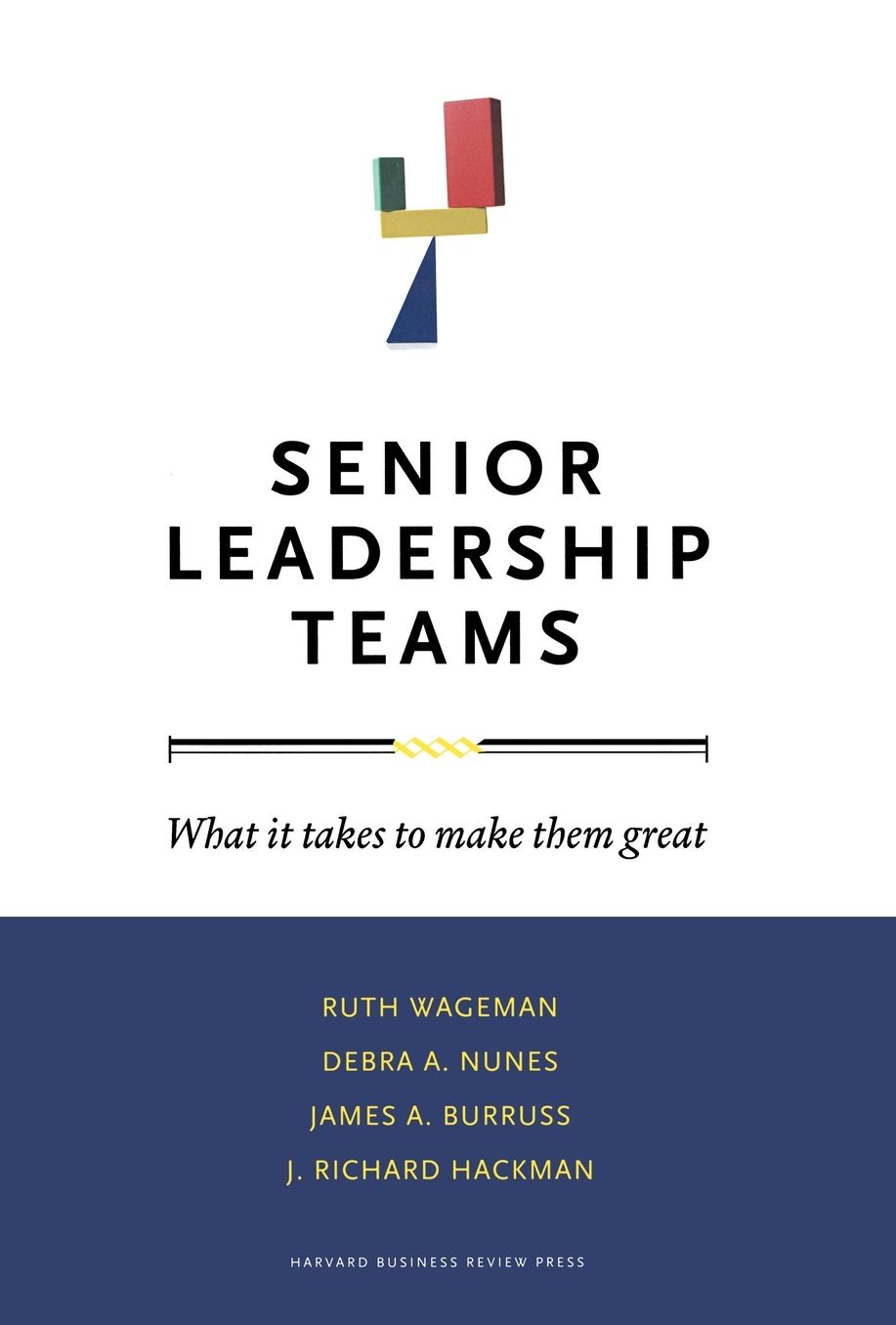 Senior Leadership Teams: What It Takes to Make Them Great