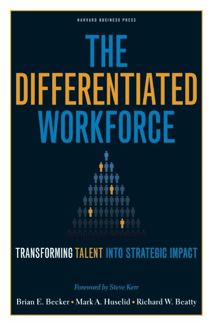 Differentiated Workforce: Transforming Talent into Strategic Impact