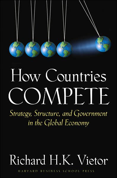 How Countries Compete: Strategy, Structure, and Government in the Global Economy