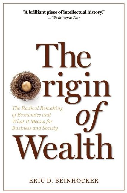 Origin of Wealth: The Radical Remaking of Economics and What It Means for Business and Society