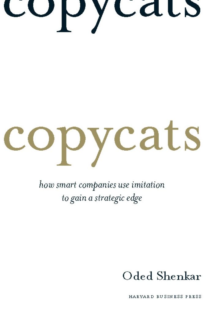 Copycats: How Smart Companies Use Imitation to Gain a Strategic Edge