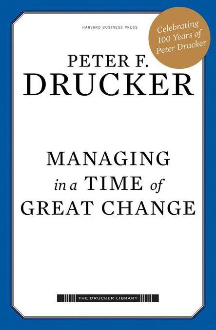 Managing in a Time of Great Change