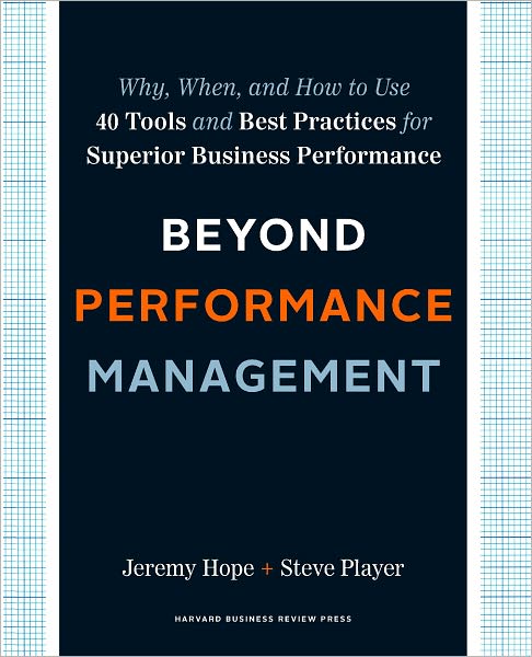 Beyond Performance Management: Why, When, and How to Use 40 Tools and Best Practices for Superior Business Performance