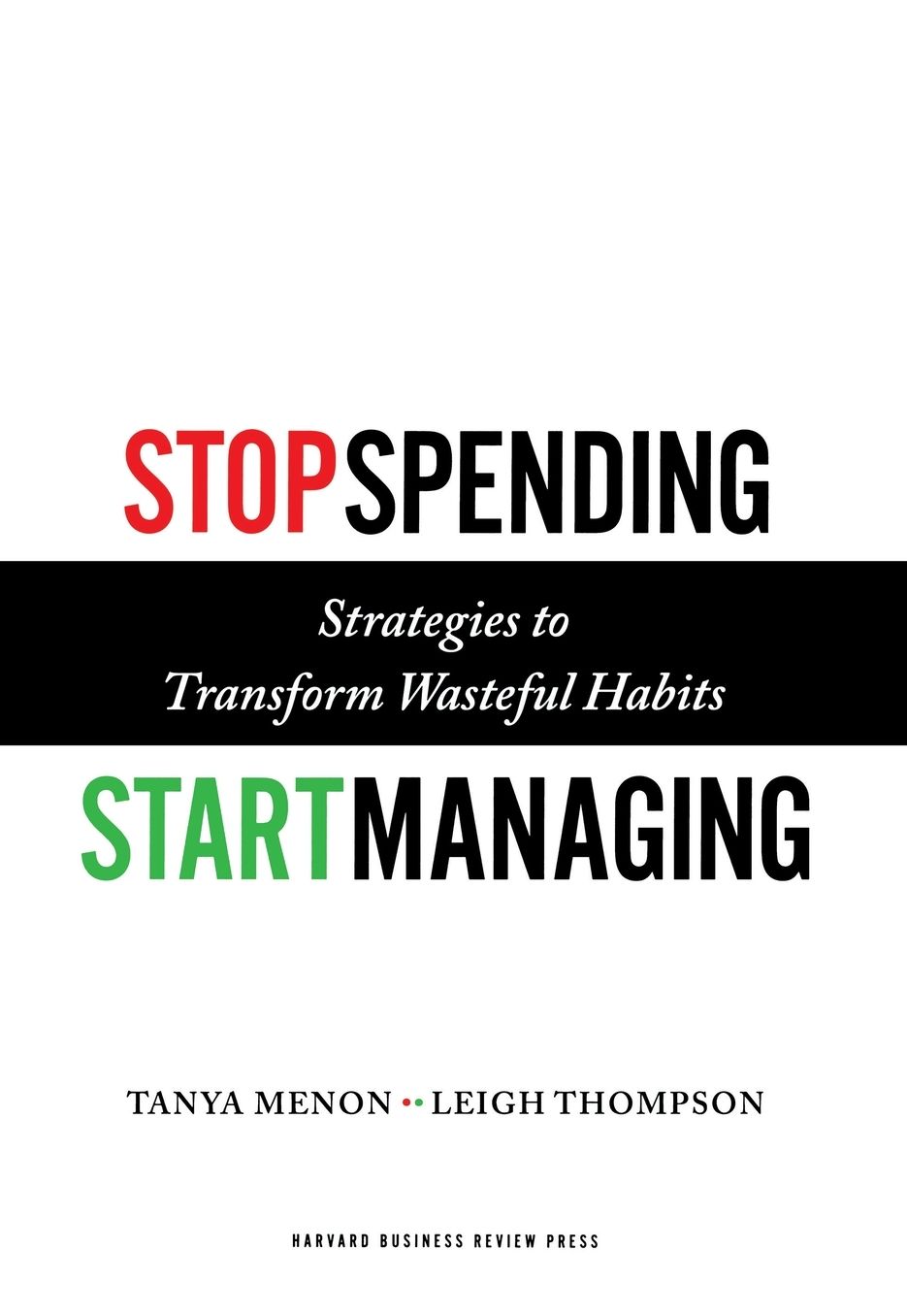 Stop Spending, Start Managing : Strategies to Transform Wasteful Habits