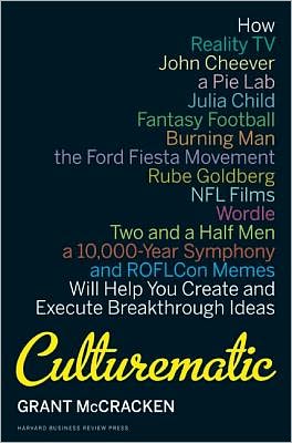 Culturematic: How Reality TV, John Cheever, a Pie Lab, Julia Child, Fantasy Football...Will Help You Create and Execute Breakthrough Ideas