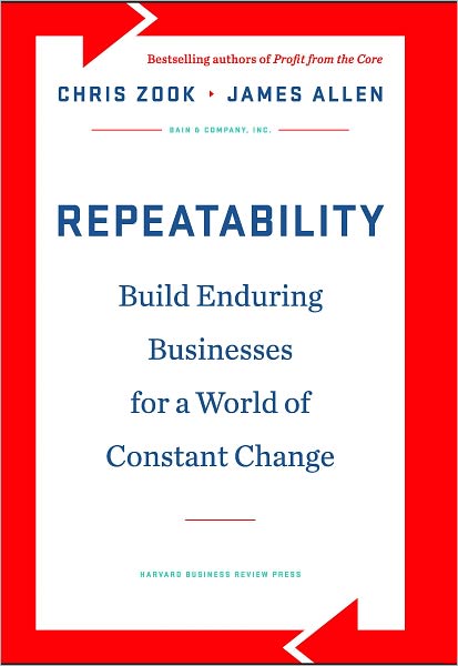 Repeatability: Build Enduring Businesses for a World of Constant Change