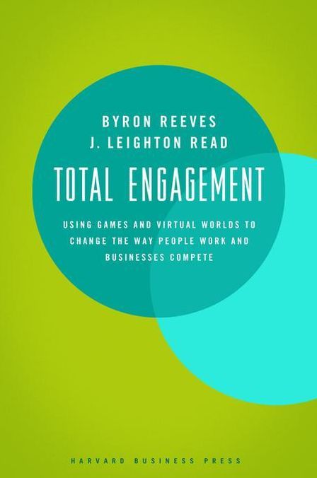 Total Engagement: Using Games and Virtual Worlds to Change the Way People Work and Businesses Compete