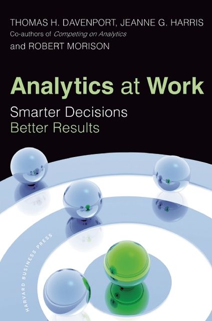 Analytics at Work: Smarter Decisions, Better Results