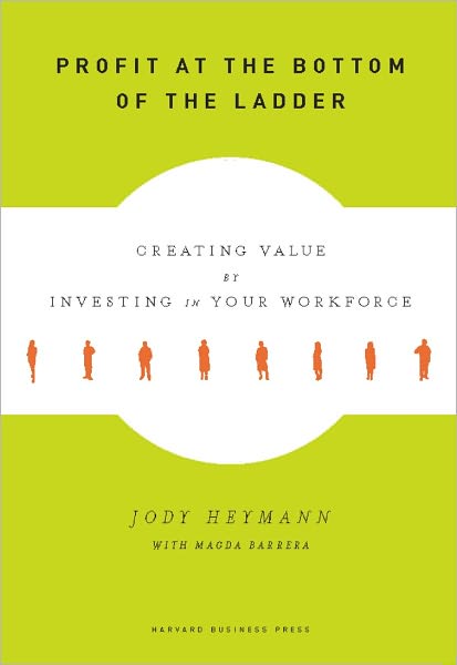 Profit at the Bottom of the Ladder: Creating Value by Investing in Your Workforce