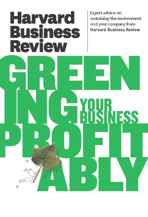 Harvard Business Review on Greening Your Business Profitably