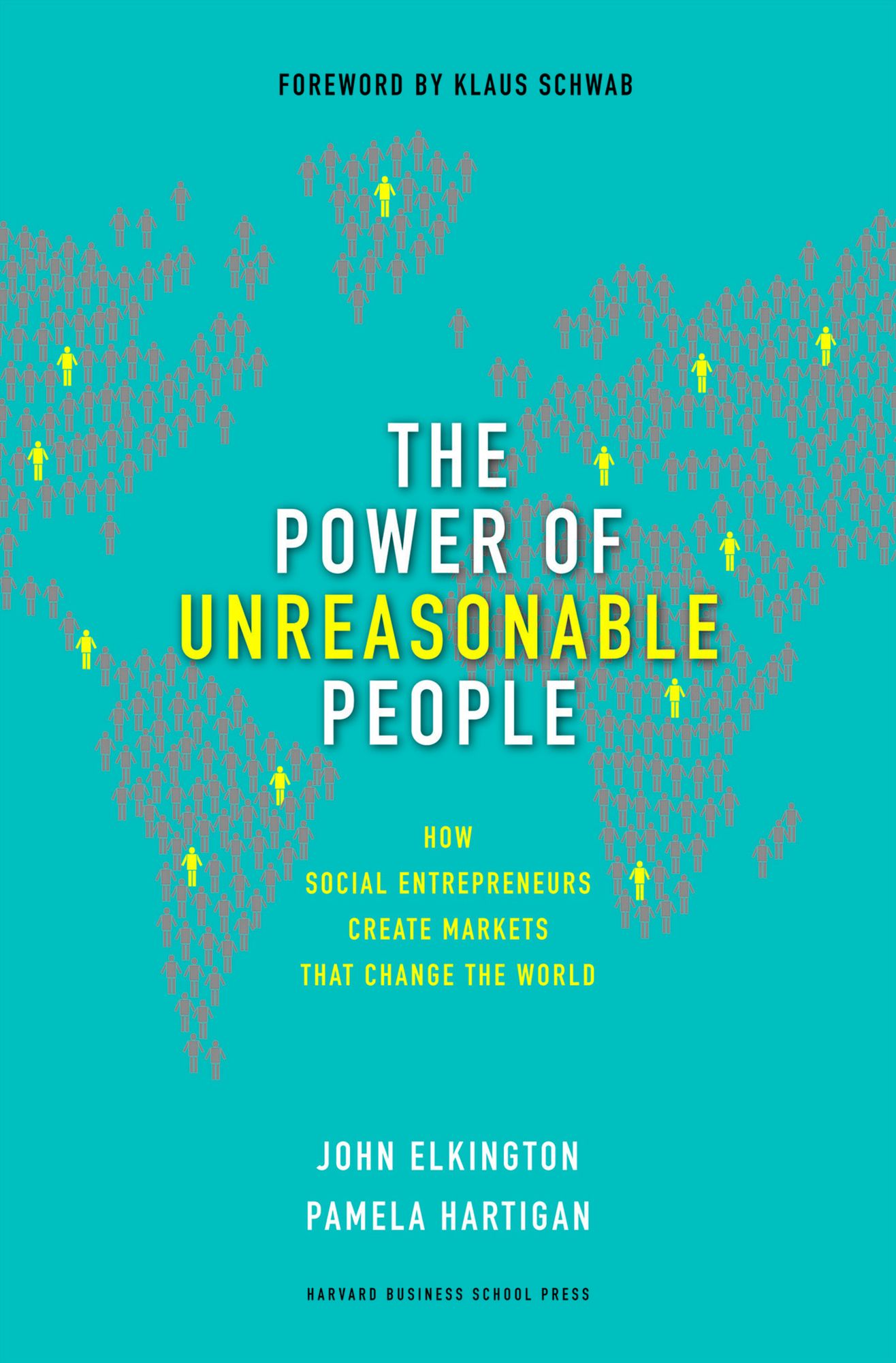 The Power of Unreasonable People: How Social Entrepreneurs Create Markets That Change the World