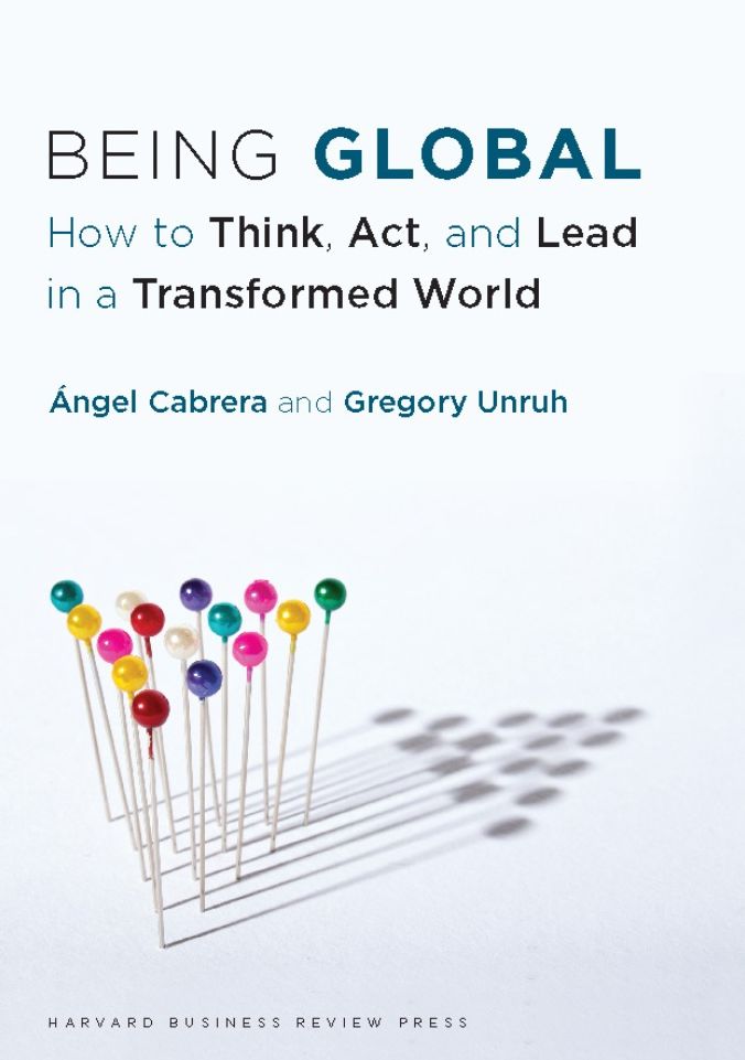 Being Global: How to Think, Act, and Lead in a Transformed World