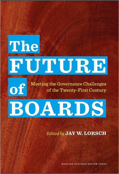 The Future of Boards: Meeting the Governance Challenges of the Twenty-First Century