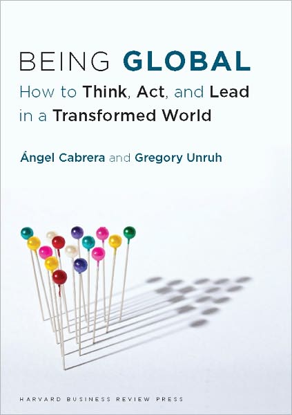 Being Global: How to Think, Act, and Lead in a Transformed World
