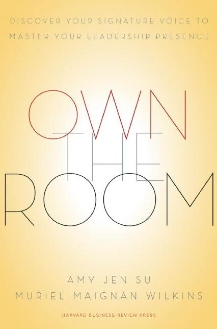 Own the Room: Discover Your Signature Voice to Master Your Leadership Presence