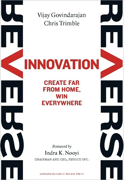 Reverse Innovation: Create Far From Home, Win Everywhere