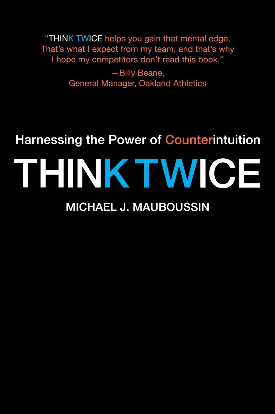 Think Twice: Harnessing the Power of Counterintuition