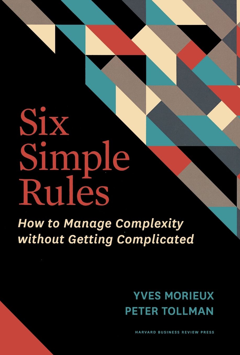Six Simple Rules: How to Manage Complexity without Getting Complicated