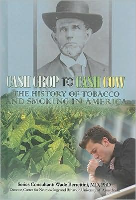 Cash Crop to Cash Cow: The History of Tobacco and Smoking in America