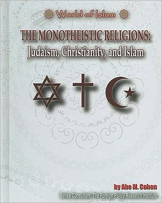 The Monotheistic Religions: Judaism, Christianity, Islam